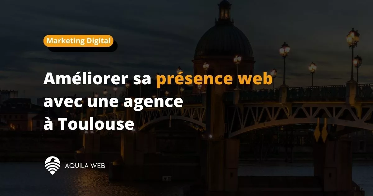 Améliorer la visibilité de son entreprise sur le web à Toulouse