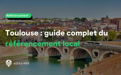 Toulouse : guide complet du référencement local pour les entreprises en 2024