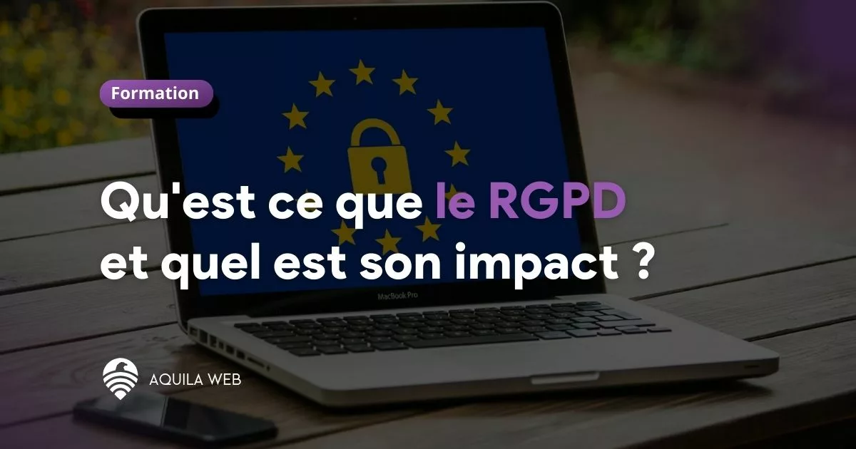 Qu’est ce que le RGPD et quel est son impact ?