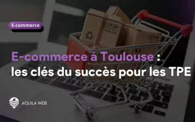 Création de site e-commerce à Toulouse : les clés du succès pour les TPE