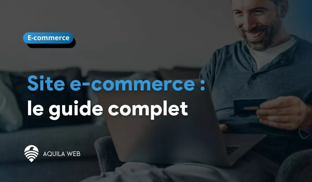 Site e-commerce : le guide complet