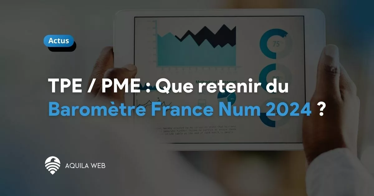 Que retenir du baromètre France Num 2024 pour les TPE et PME ?